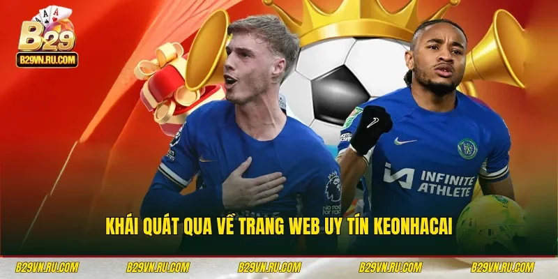 Khái quát qua về trang web uy tín Keonhacai