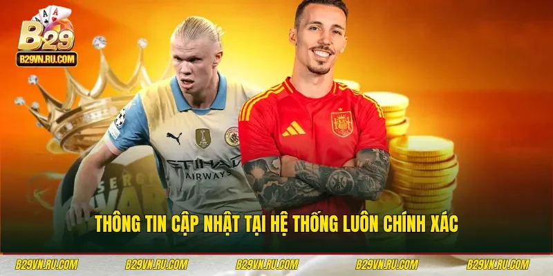 Thông tin cập nhật tại hệ thống luôn chính xác