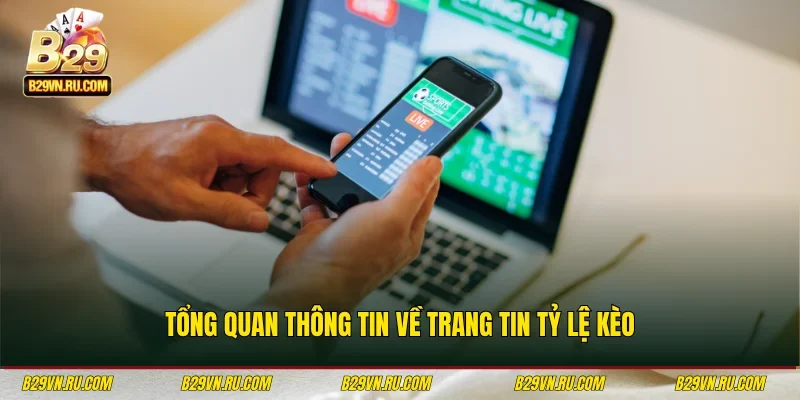 Tổng quan thông tin về trang tin Tỷ Lệ Kèo