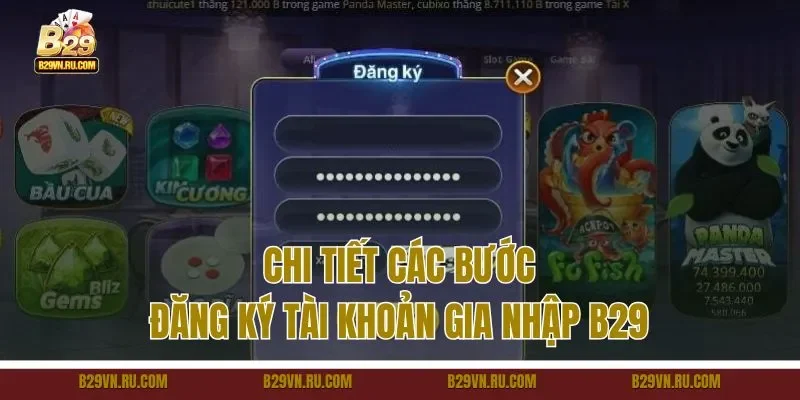 Chi tiết các bước đăng ký tài khoản gia nhập B29